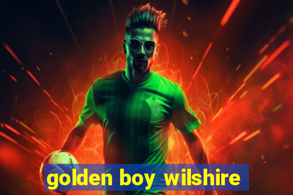 golden boy wilshire